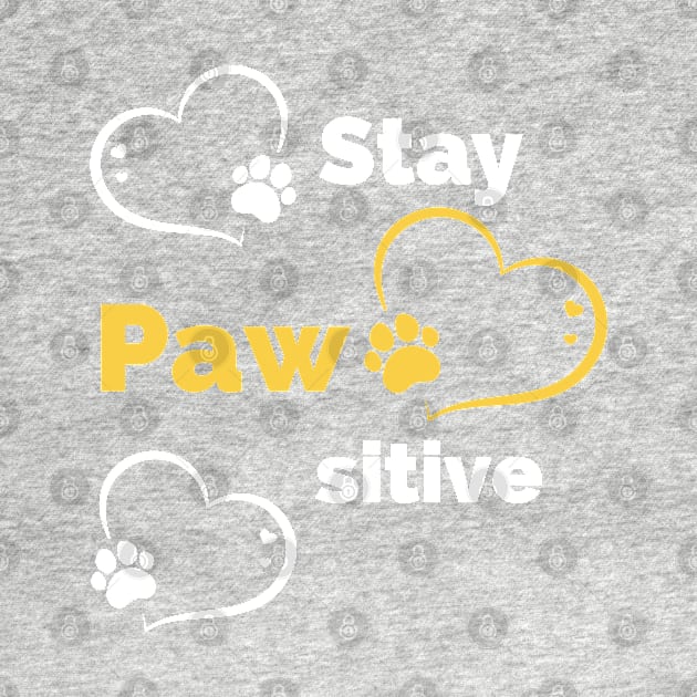 Stay Pawsitive - Be Pawsitive - Funny Dog Stay Positive Pun Gifts For Dog Lovers by Famgift